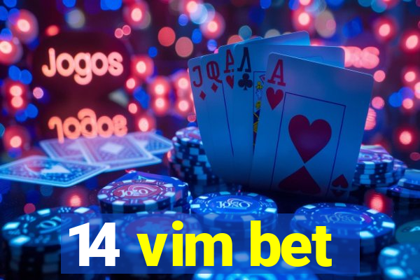 14 vim bet